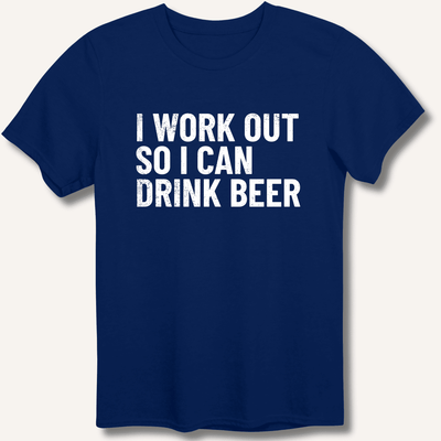 I Work Out So I Can Drink Beer T-Shirt Gift For Bourbon Drinker