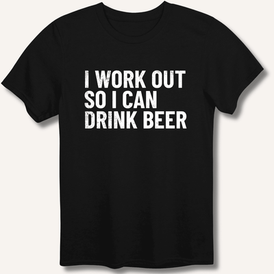 I Work Out So I Can Drink Beer T-Shirt Gift For Bourbon Drinker