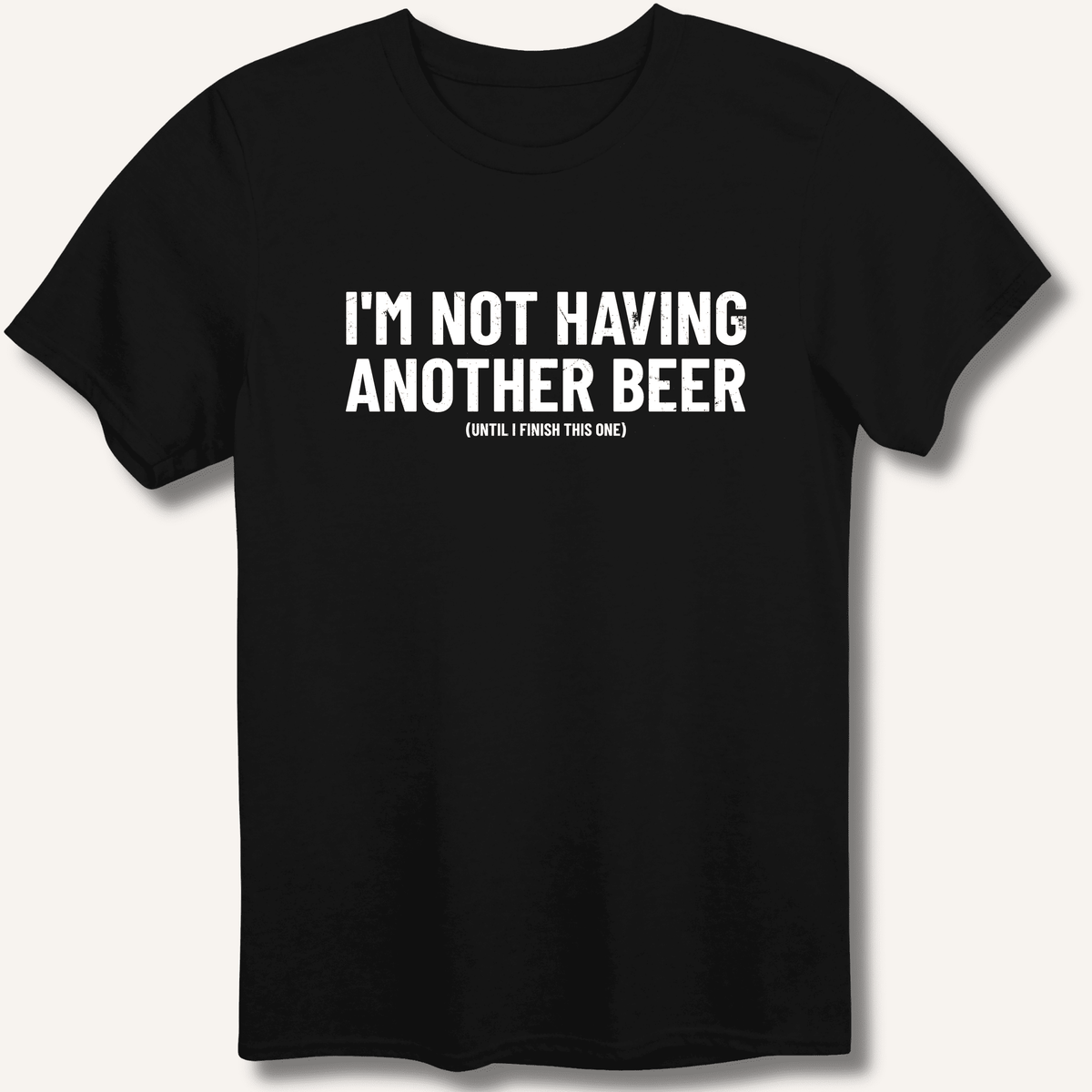 I'm Not Having Another Beer T-Shirt Gift For Bourbon Drinker