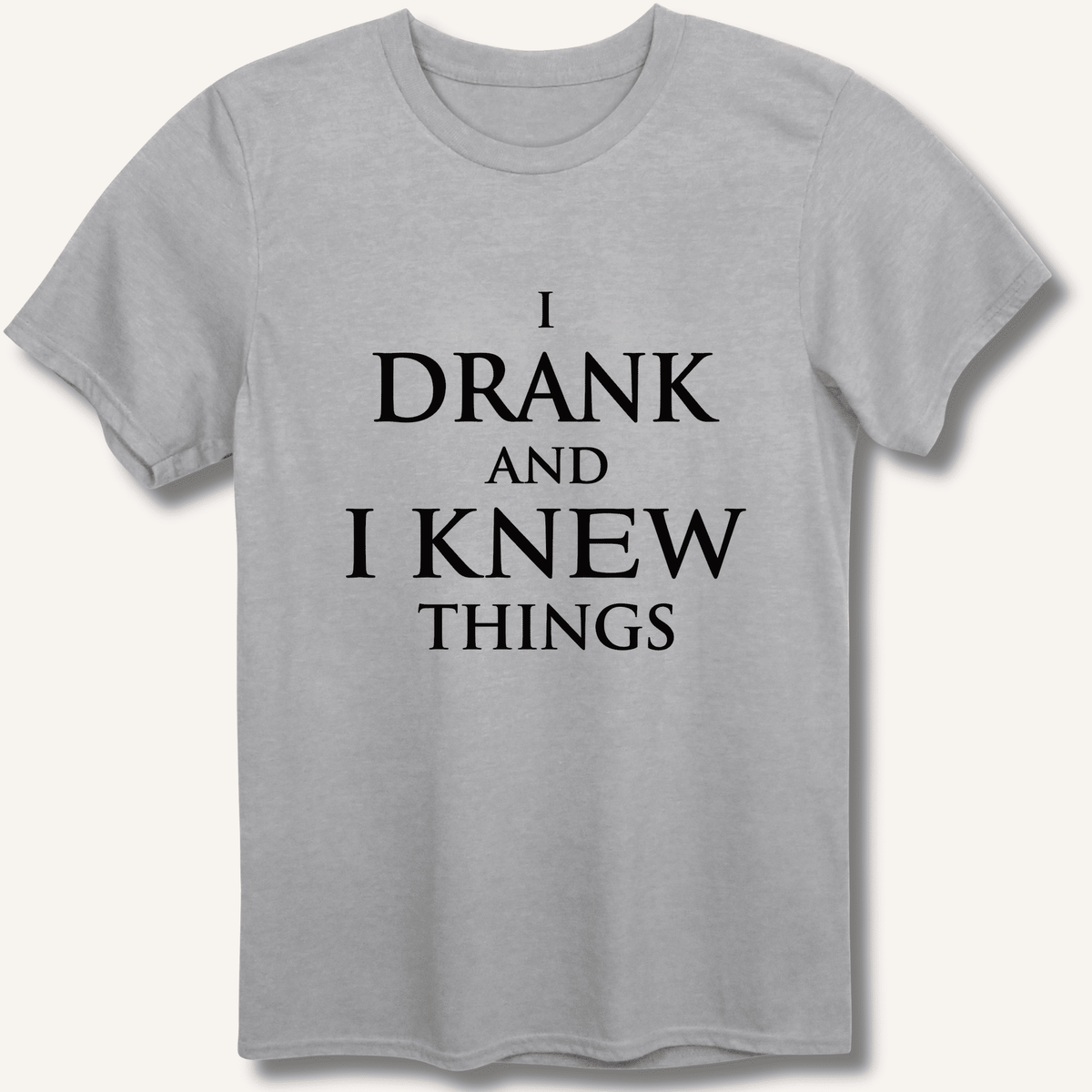 I Drank And I Knew Things T-Shirt Gift For Bourbon Drinker