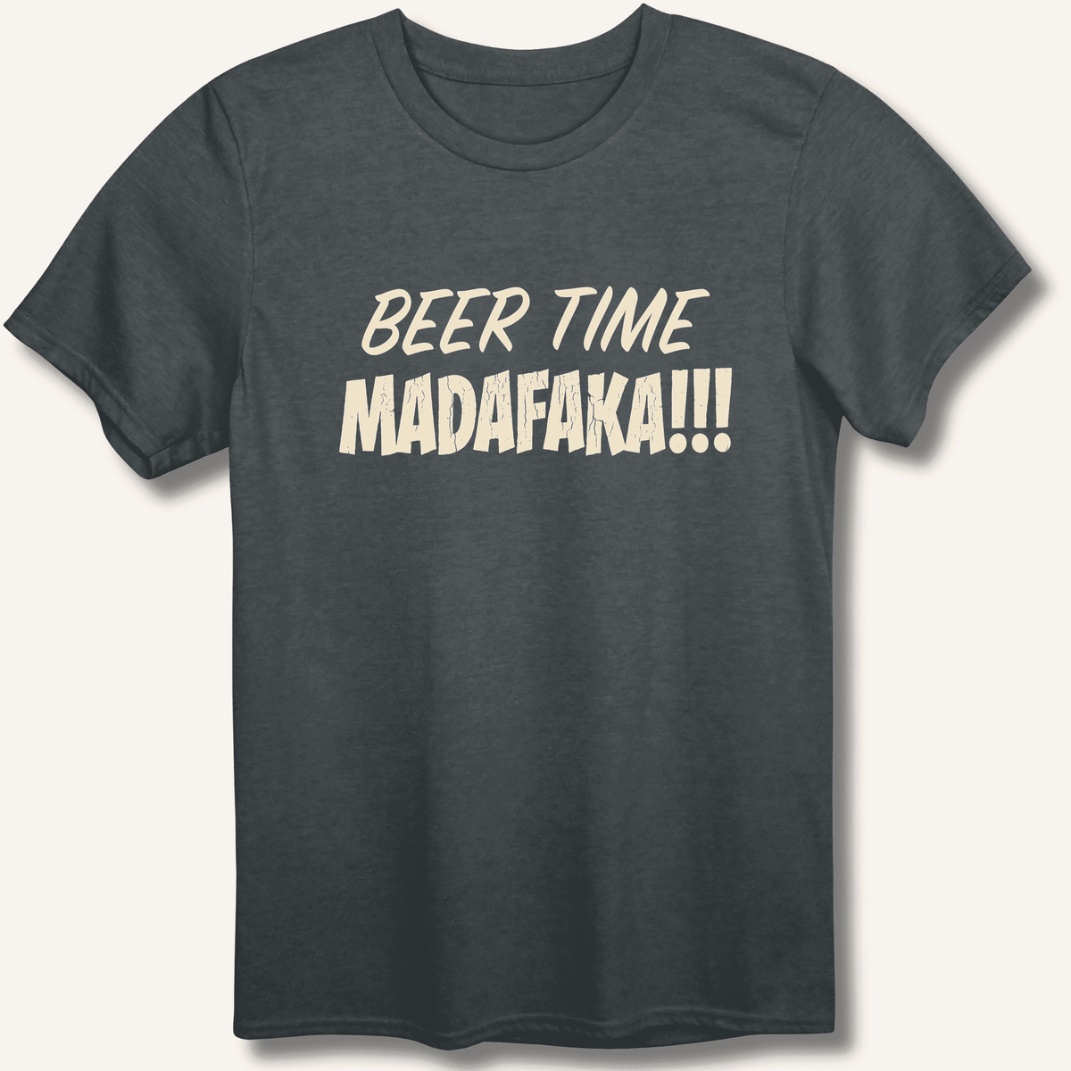Beer Time Madafaka!!! T-Shirt Gift For Bourbon Drinker