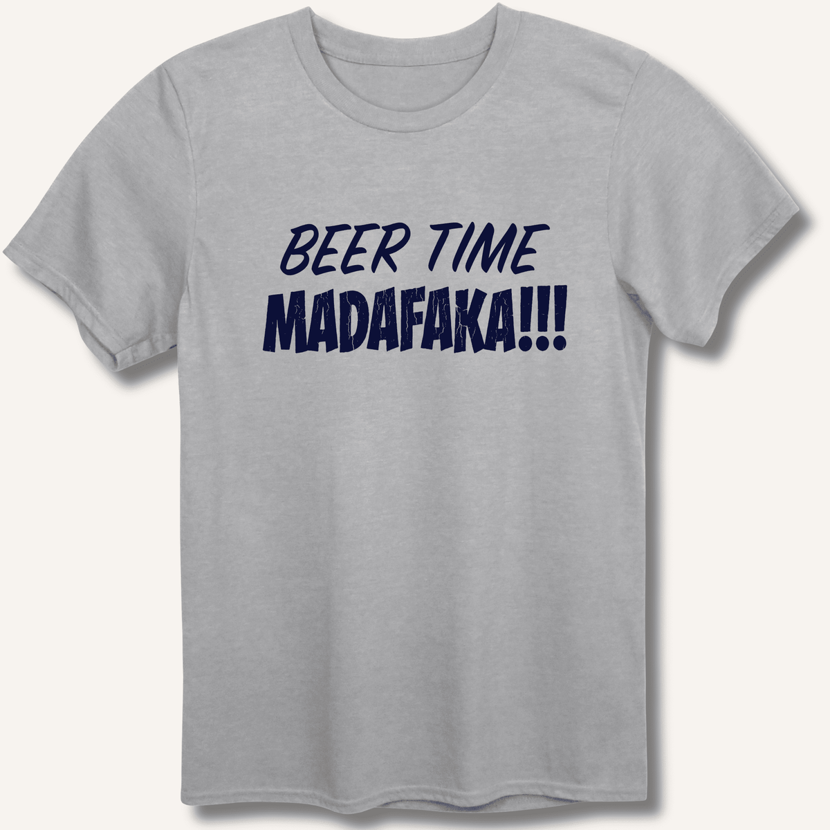 Beer Time Madafaka!!! T-Shirt Gift For Bourbon Drinker