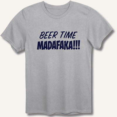 Beer Time Madafaka!!! T-Shirt Gift For Bourbon Drinker