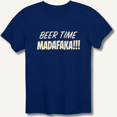 Beer Time Madafaka!!! T-Shirt Gift For Bourbon Drinker