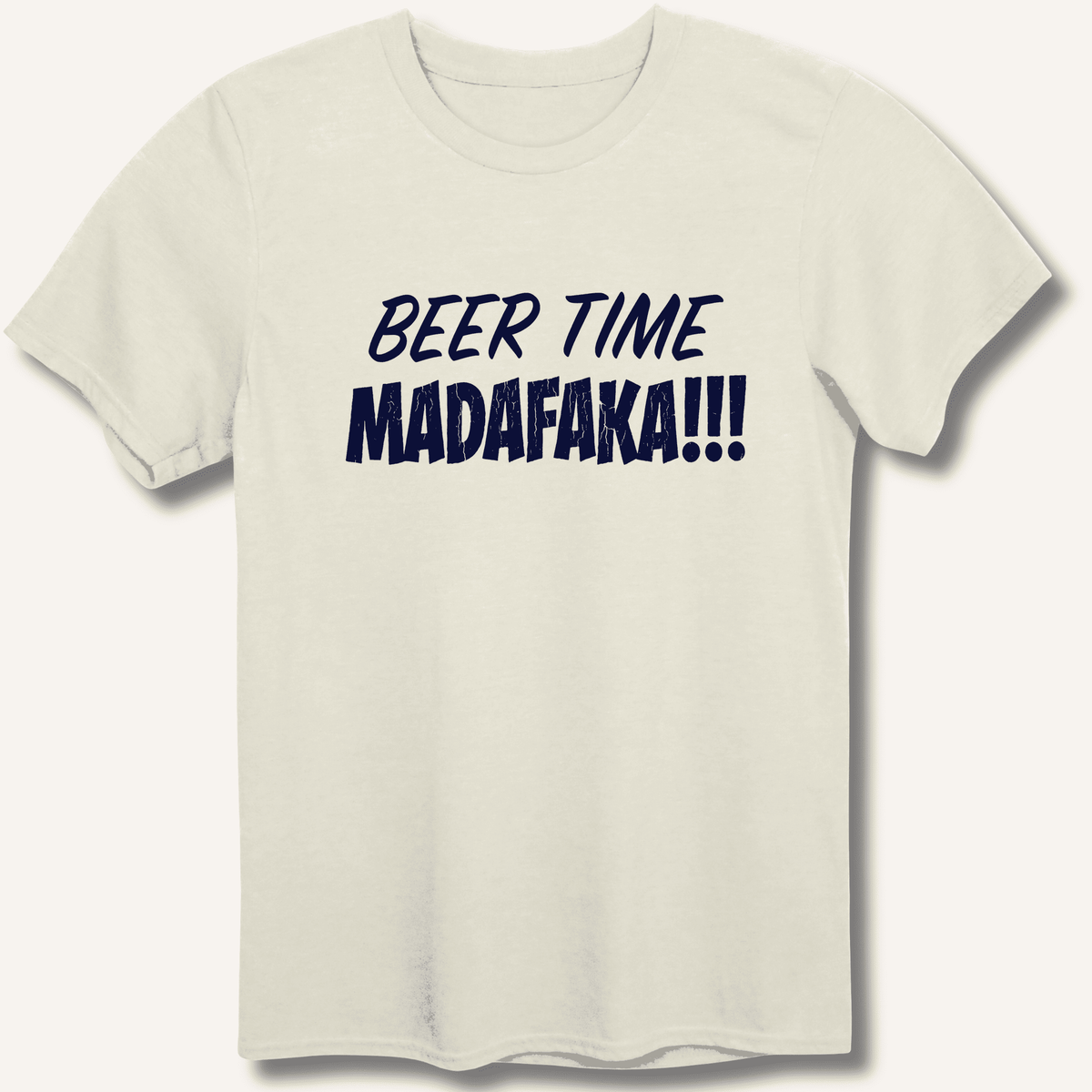 Beer Time Madafaka!!! T-Shirt Gift For Bourbon Drinker