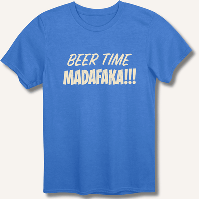 Beer Time Madafaka!!! T-Shirt Gift For Bourbon Drinker