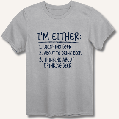 I'm Either: Drinking Beer T-Shirt Gift For Bourbon Drinker