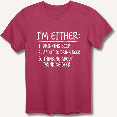 I'm Either: Drinking Beer T-Shirt Gift For Bourbon Drinker