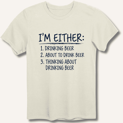 I'm Either: Drinking Beer T-Shirt Gift For Bourbon Drinker