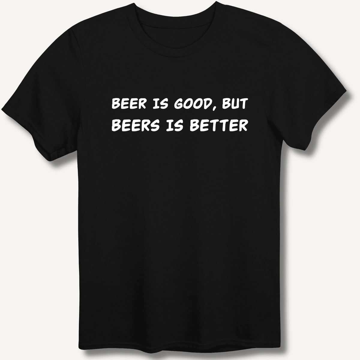 Beer Is Good T-Shirt Gift For Bourbon Drinker