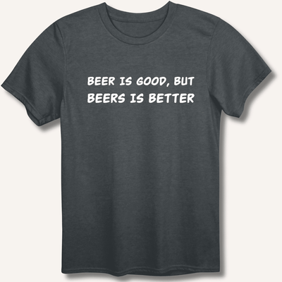Beer Is Good T-Shirt Gift For Bourbon Drinker