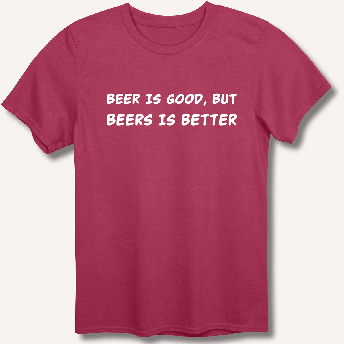 Beer Is Good T-Shirt Gift For Bourbon Drinker