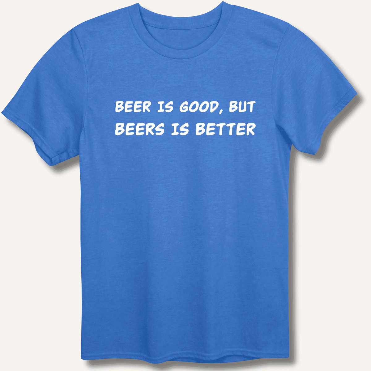 Beer Is Good T-Shirt Gift For Bourbon Drinker