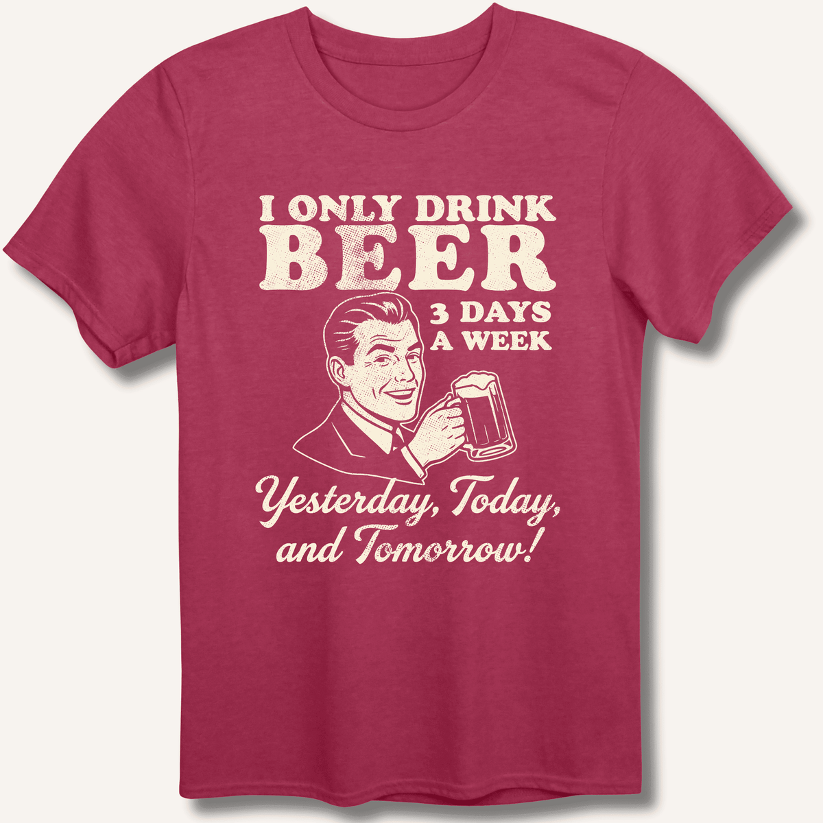 I Only Drink Beer 3 Days A Week T-Shirt Gift For Bourbon Drinker