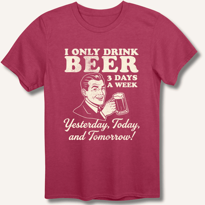 I Only Drink Beer 3 Days A Week T-Shirt Gift For Bourbon Drinker