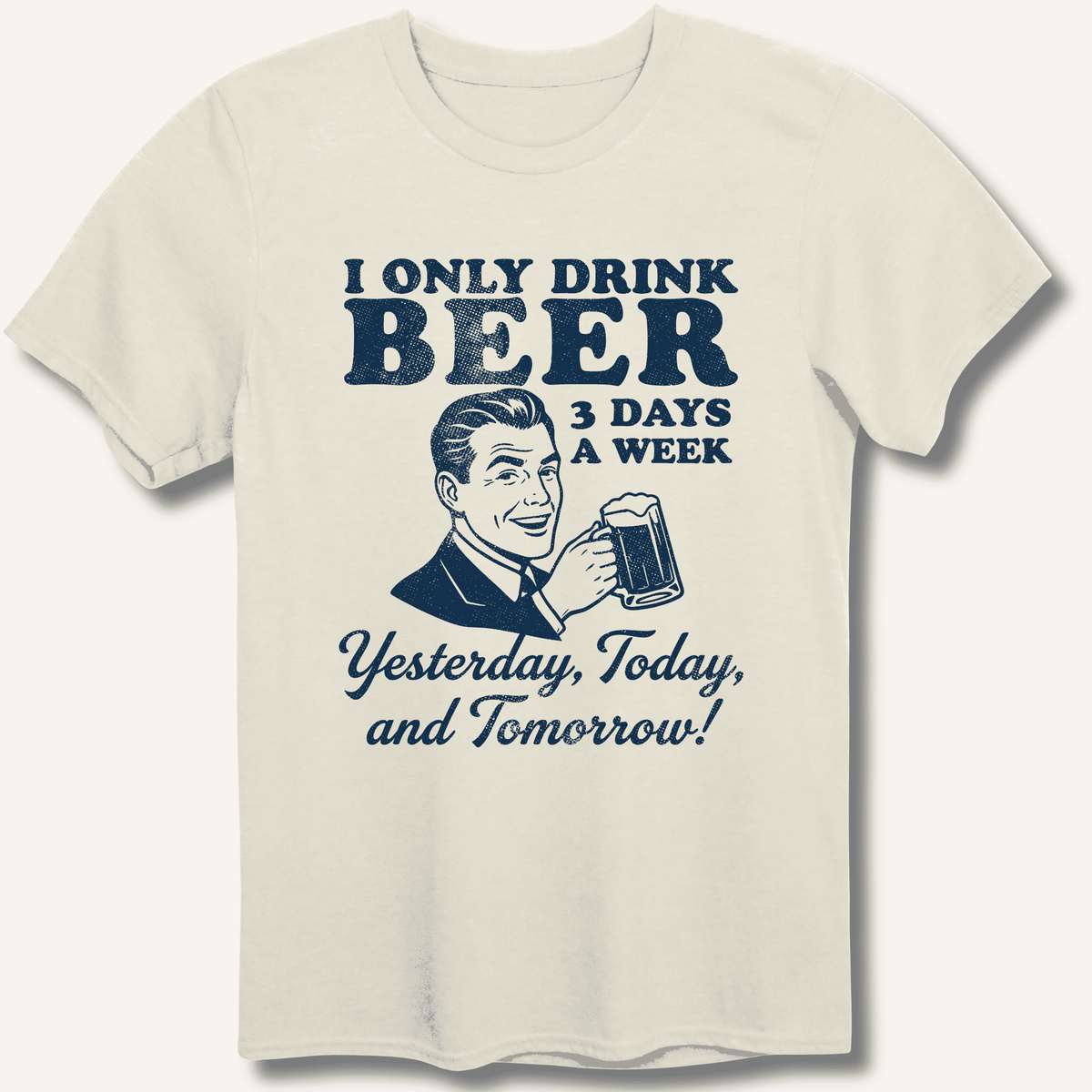 I Only Drink Beer 3 Days A Week T-Shirt Gift For Bourbon Drinker