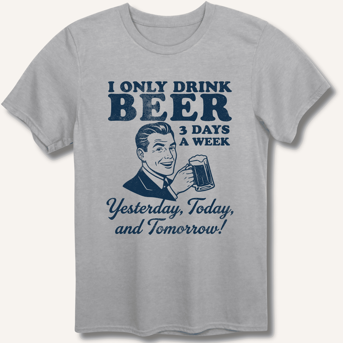 I Only Drink Beer 3 Days A Week T-Shirt Gift For Bourbon Drinker