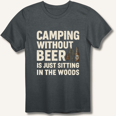 Camping Without Beer T-Shirt Gift For Bourbon Drinker
