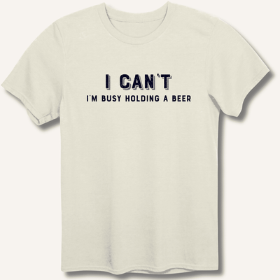 I Can't I'm Busy Holding a Beer T-Shirt Gift For Bourbon Drinker