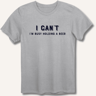 I Can't I'm Busy Holding a Beer T-Shirt Gift For Bourbon Drinker