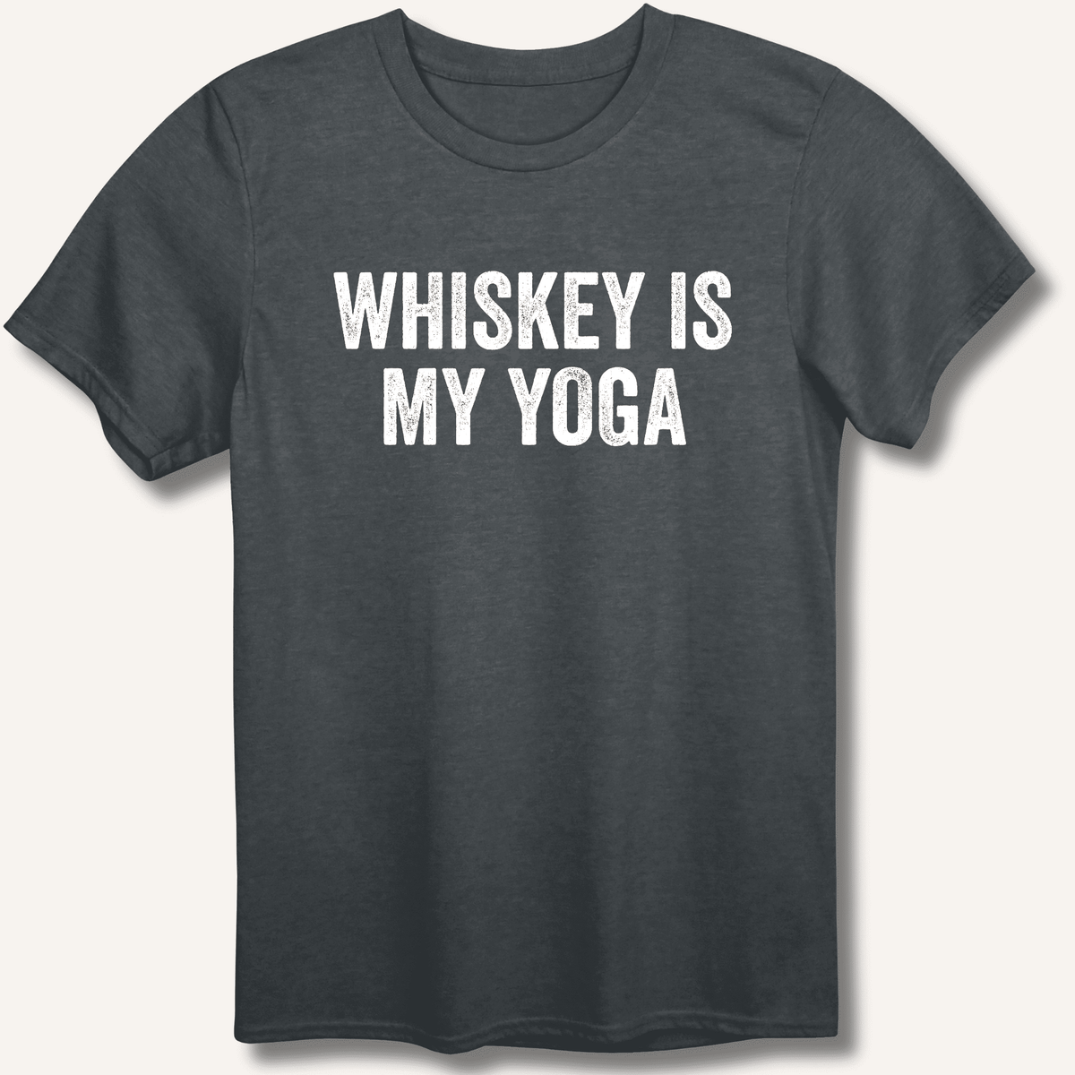 Whiskey Is My Yoga T-Shirt Gift For Bourbon Drinker