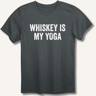Whiskey Is My Yoga T-Shirt Gift For Bourbon Drinker