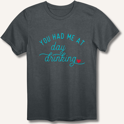 You Had Me At Day Drinking T-Shirt Gift For Bourbon Drinker