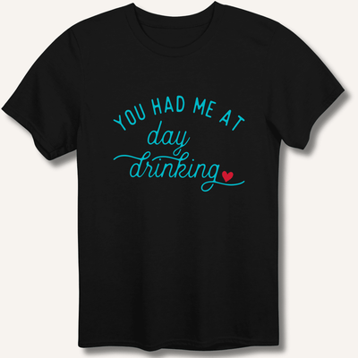 You Had Me At Day Drinking T-Shirt Gift For Bourbon Drinker