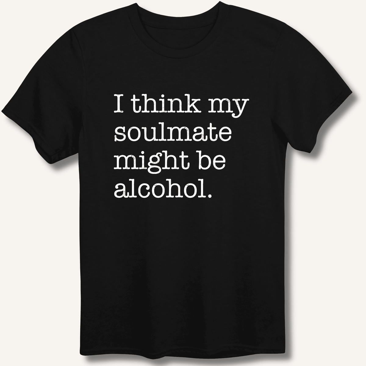 Alcohol is My Soulmate T-Shirt Gift For Bourbon Drinker