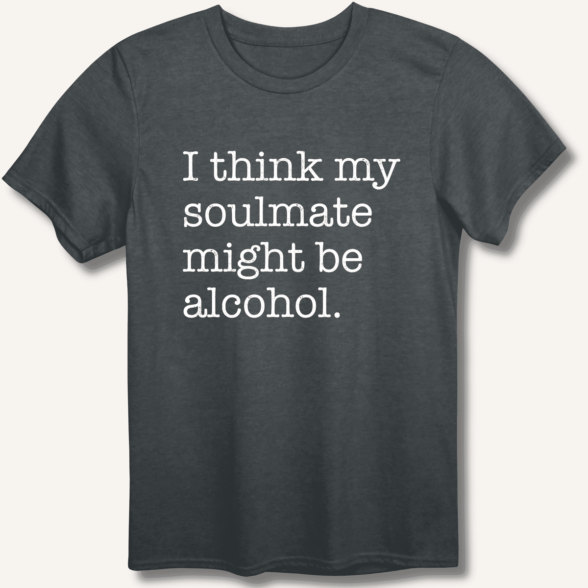 Alcohol is My Soulmate T-Shirt Gift For Bourbon Drinker