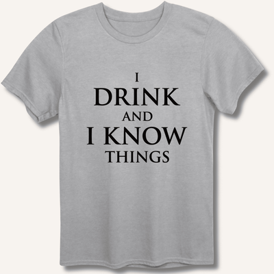I Drink and I Know Things T-Shirt Gift For Bourbon Drinker