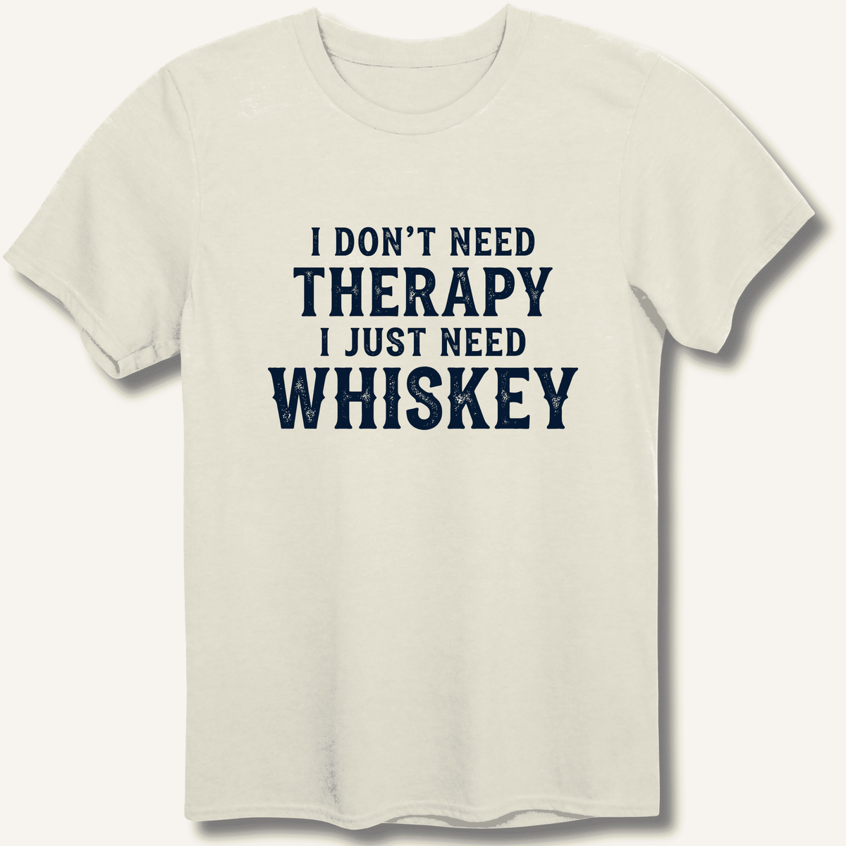 I Don't Need Therapy T-Shirt Gift For Bourbon Drinker