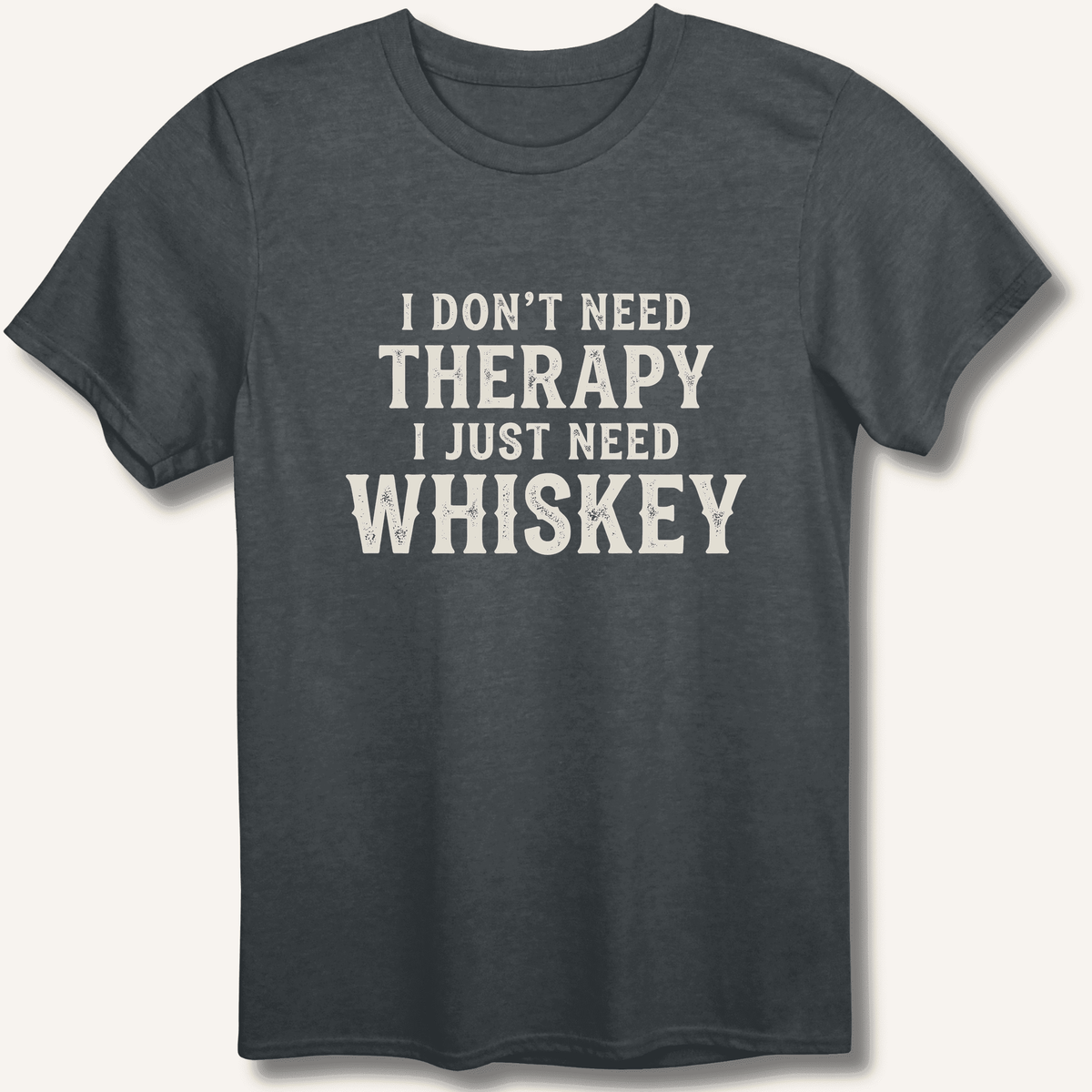 I Don't Need Therapy T-Shirt Gift For Bourbon Drinker