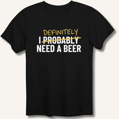I Probably Need A Beer T-Shirt Gift For Bourbon Drinker