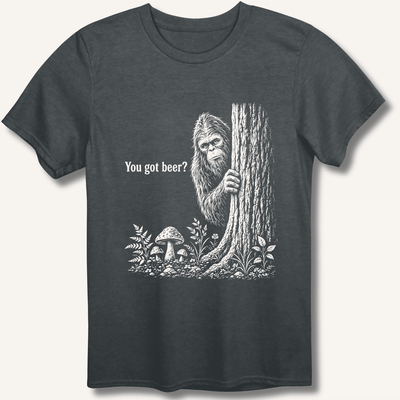 Bigfoot You Got Beer T-Shirt Gift For Bourbon Drinker