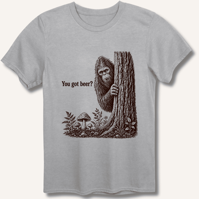 Bigfoot You Got Beer T-Shirt Gift For Bourbon Drinker
