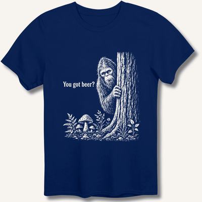 Bigfoot You Got Beer T-Shirt Gift For Bourbon Drinker