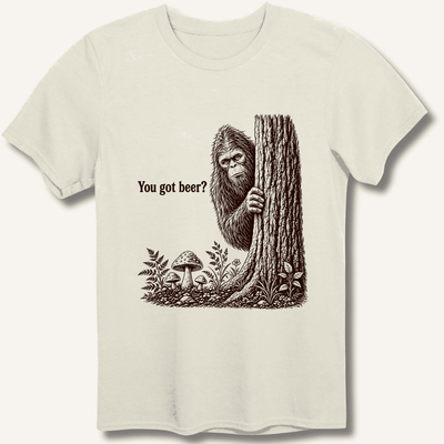 Bigfoot You Got Beer T-Shirt Gift For Bourbon Drinker