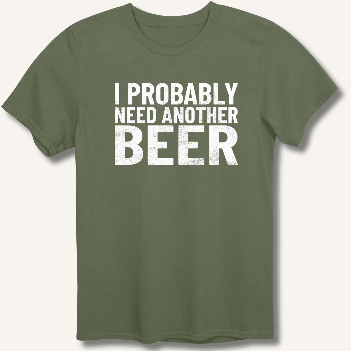 I Probably Need Another Beer T-Shirt Gift For Bourbon Drinker