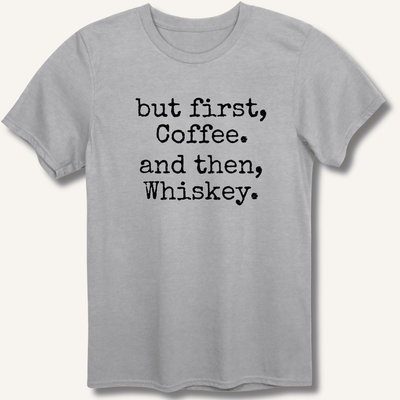 But First, Coffee. And Then, Whiskey. T-Shirt Gift For Bourbon Drinker