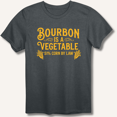 Bourbon Is a Vegetable T-Shirt Gift For Bourbon Drinker