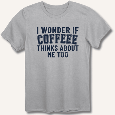 I Wonder If Coffee Thinks About Me Too T-Shirt Gift For Bourbon Drinker
