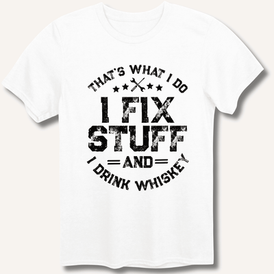 I Fix Stuff and I Drink Whiskey T-Shirt Gift For Bourbon Drinker