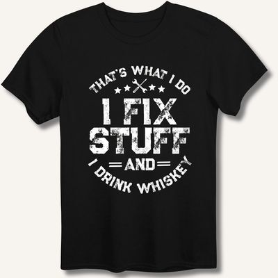 I Fix Stuff and I Drink Whiskey T-Shirt Gift For Bourbon Drinker