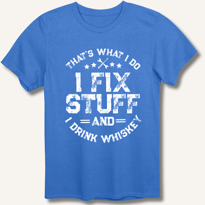 I Fix Stuff and I Drink Whiskey T-Shirt Gift For Bourbon Drinker