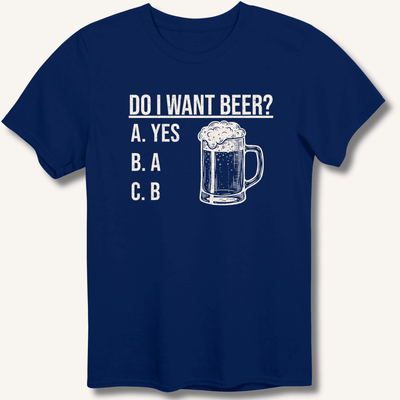 Do I Want Beer? T-Shirt Gift For Bourbon Drinker