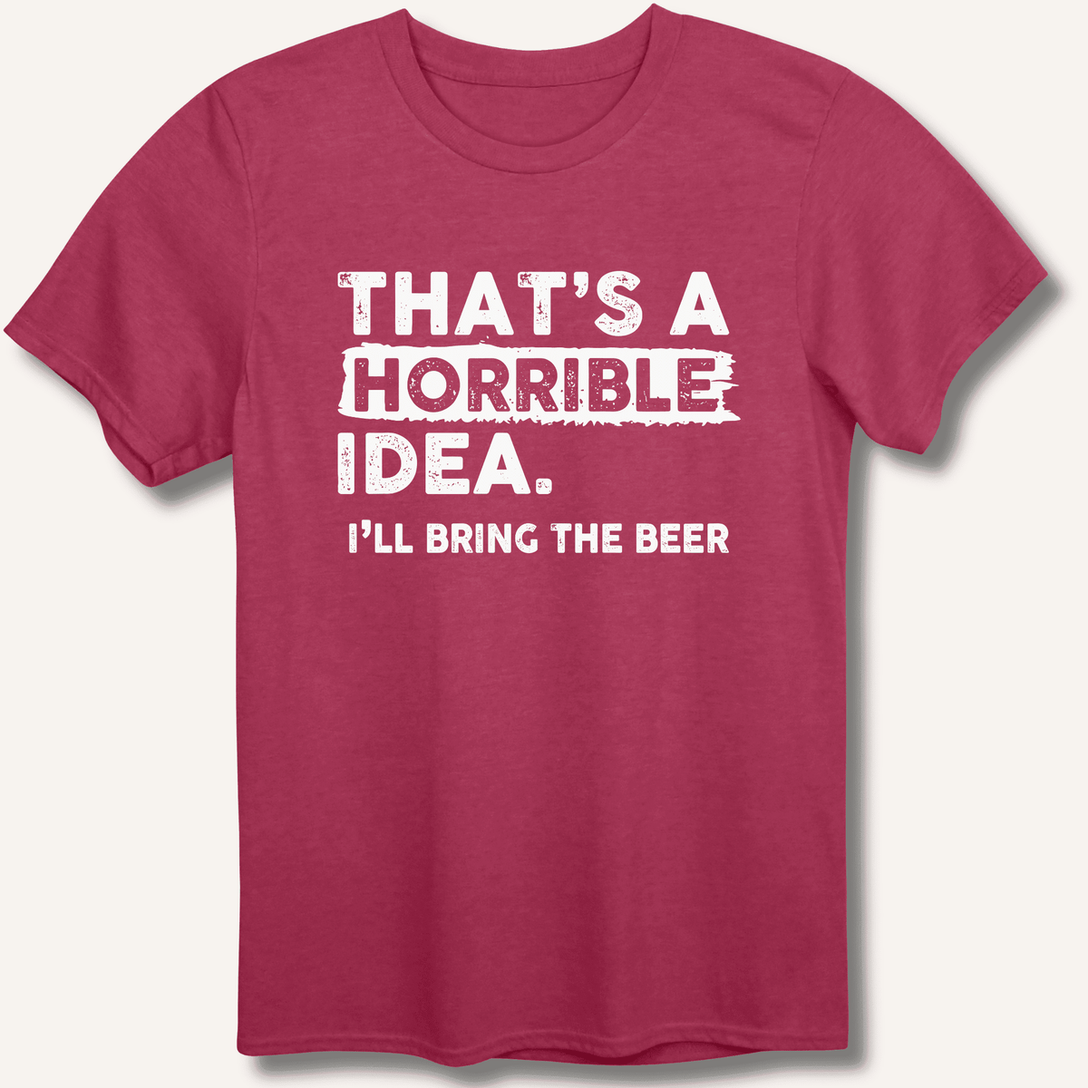 That's A Horrible Idea T-Shirt Gift For Bourbon Drinker