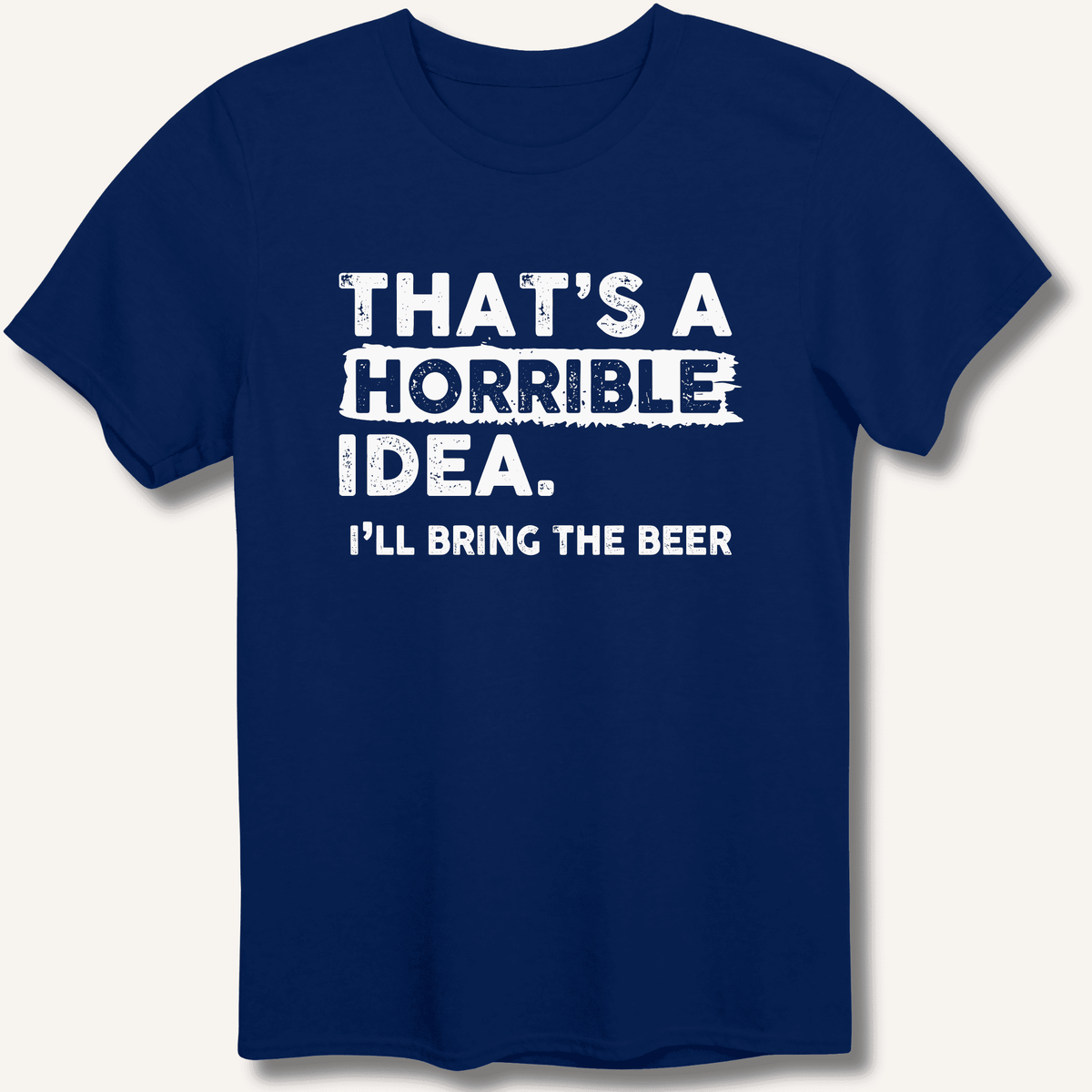 That's A Horrible Idea T-Shirt Gift For Bourbon Drinker
