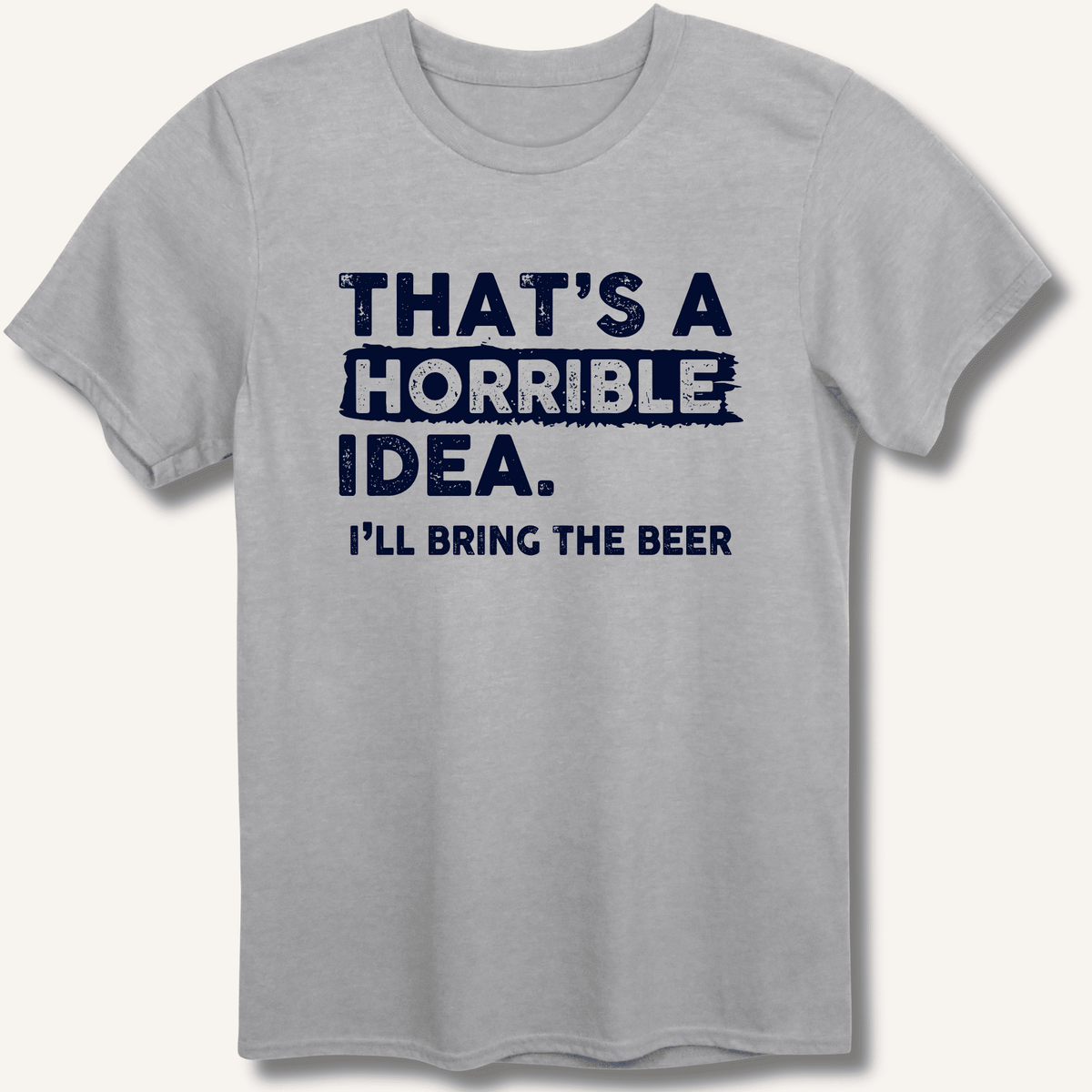 That's A Horrible Idea T-Shirt Gift For Bourbon Drinker
