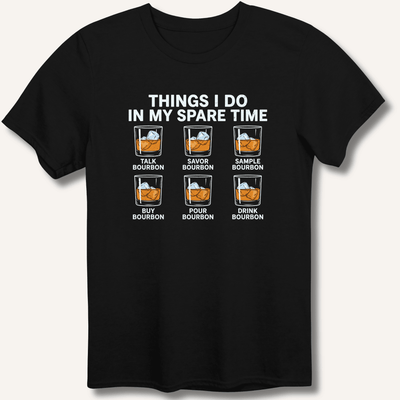 Things I Do In My Spare Time T-Shirt Gift For Bourbon Drinker